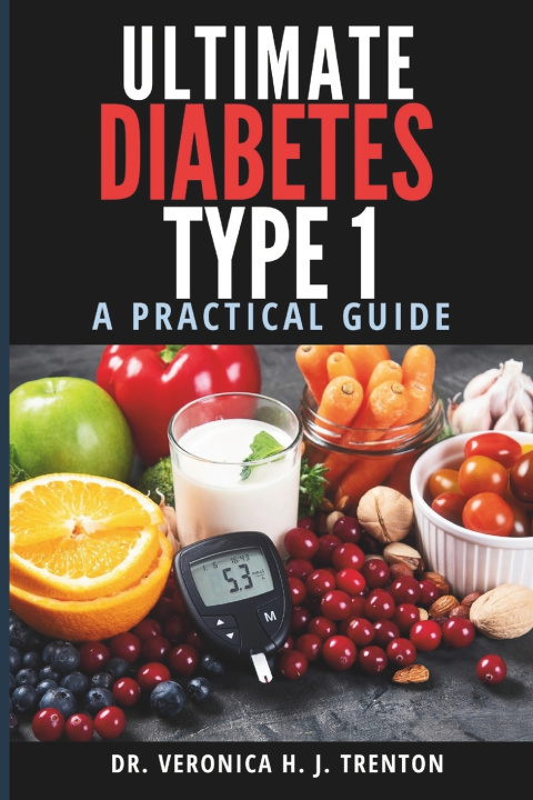 Knjiga Ultimate Diabetes Type 1 Bible Dr. Veronica H. J. Trenton