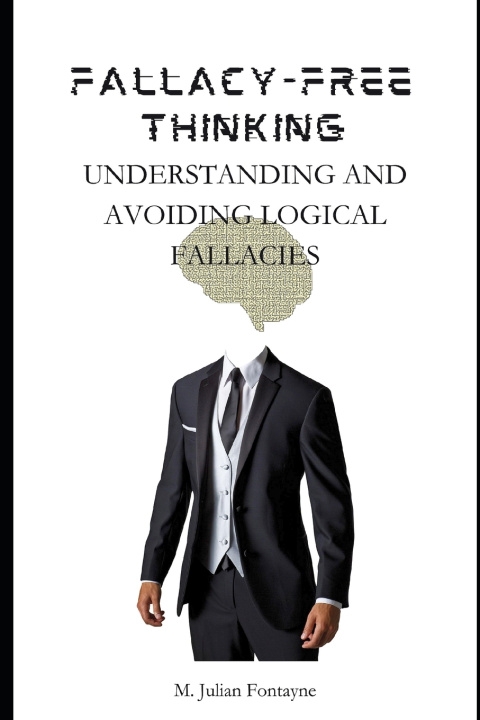 Knjiga Fallacy-Free Thinking Julian Fontayne