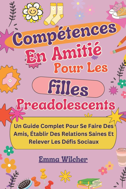 Kniha Compétences Amitiés Pour Les Filles Preadolescents Emma Wilcher