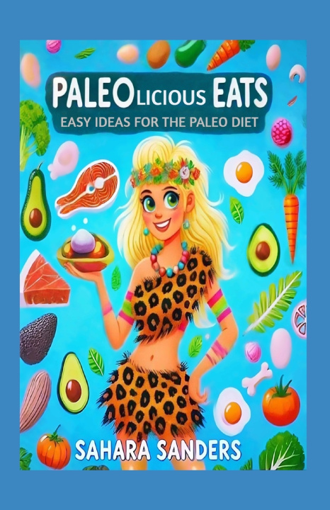 Kniha Paleolicious Eats Sahara Sanders