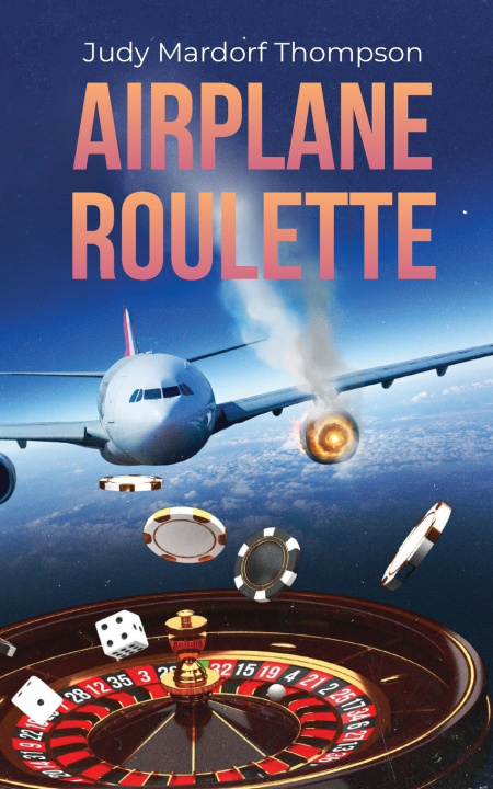 Kniha Airplane Roulette Judy Mardorf Thompson