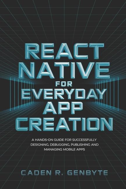 Knjiga React Native for Everyday App Creation Caden R. Genbyte