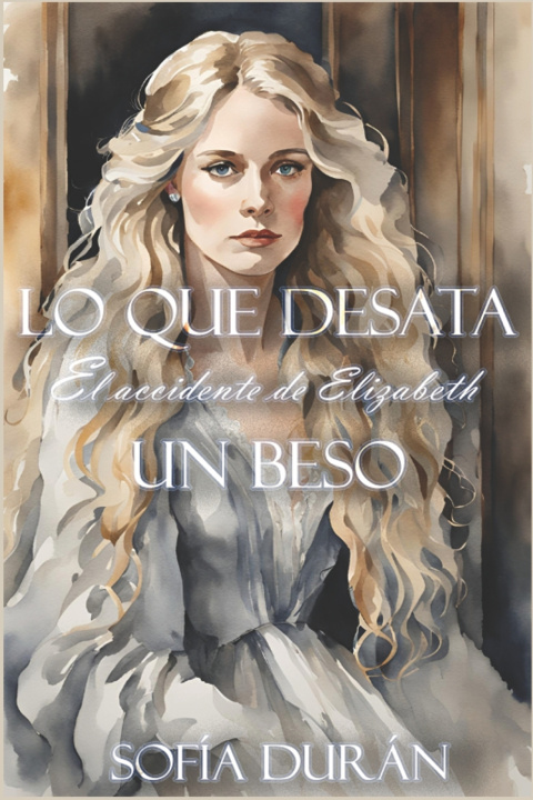 Kniha Lo que desata un beso Sofía Durán