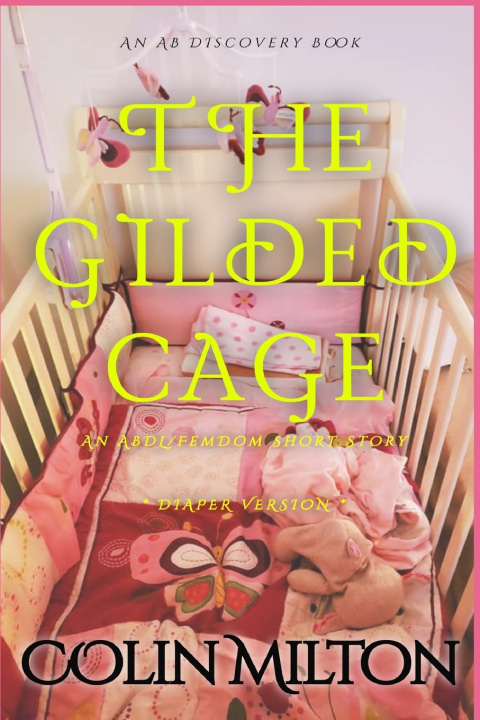 Kniha The Gilded Cage (diaper version) Rosalie Bent