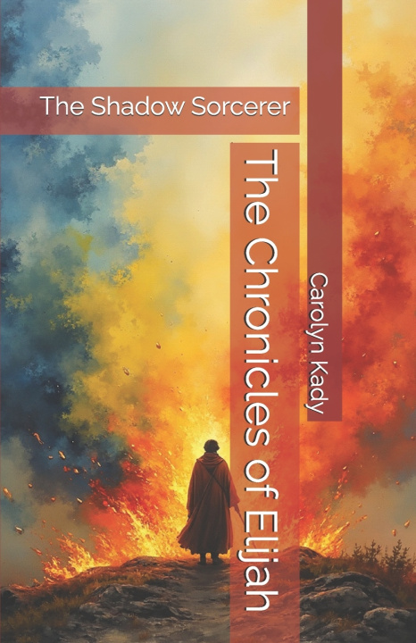 Knjiga The Chronicles of Elijah Carolyn Kady