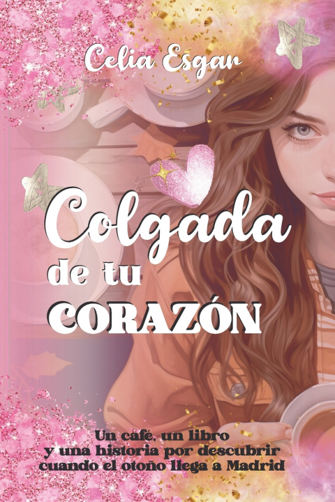 Kniha Colgada de tu Corazón Celia Esgar