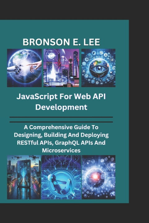 Knjiga JavaScript for Web API Development BRONSON E. LEE