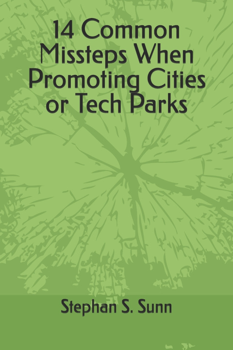 Kniha 14 Common Missteps When Promoting Cities or Tech Parks Stephan S. Sunn