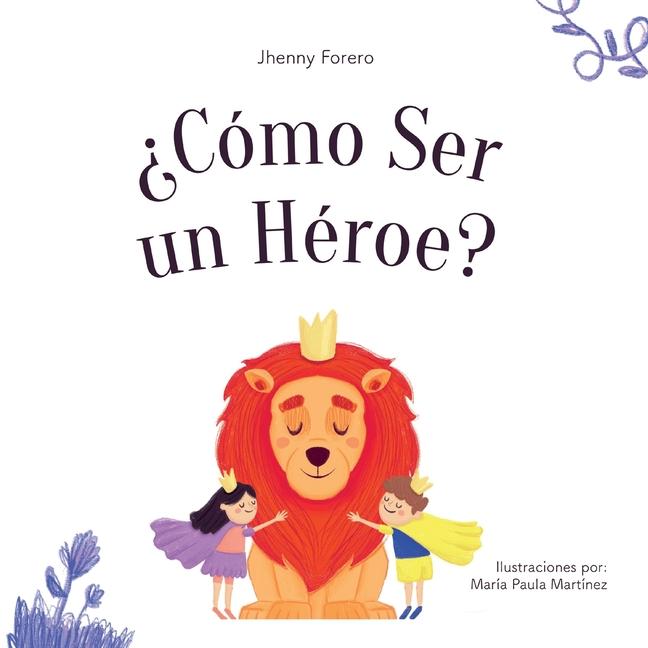 Kniha Cómo Ser Un Héroe Jhenny Forero