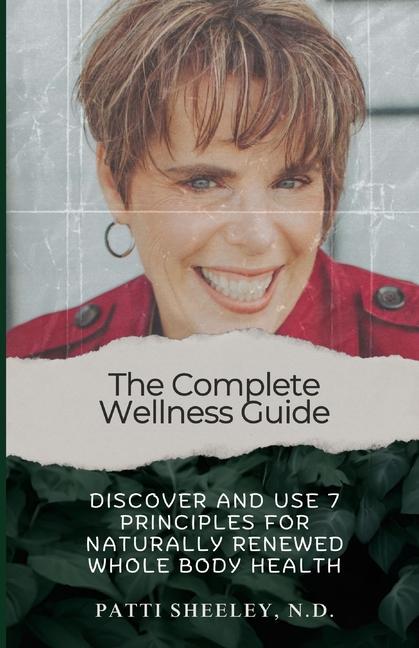 Kniha The Complete Wellness Guide Patti V. Sheeley N.D.