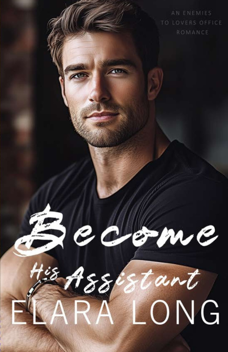 Kniha Become His Assistant Elara Long