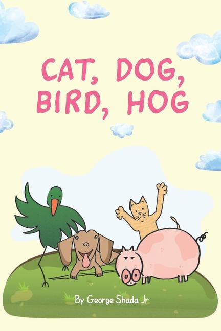 Kniha Cat, Dog, Bird, Hog George Shada Jr