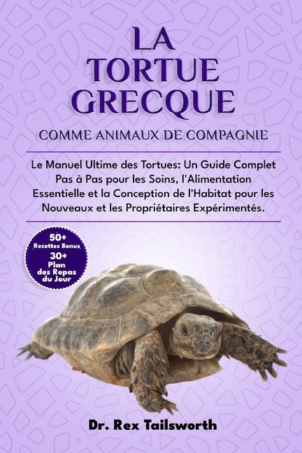 Knjiga La Tortue Grecque Comme Animal de Compagnie DR. REX TAILSWORTH