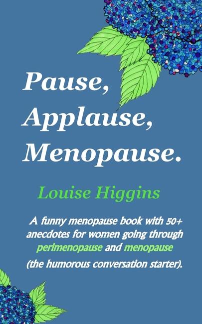 Kniha Pause, Applause, Menopause. Louise Higgins