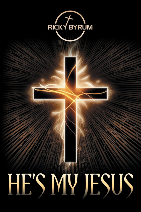 Kniha He's My Jesus Ricky Byrum