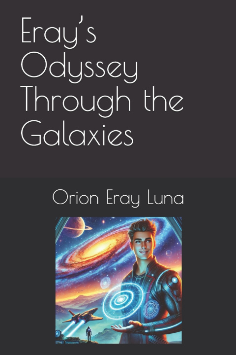 Kniha Eray's Odyssey Through the Galaxies Orion Eray Luna