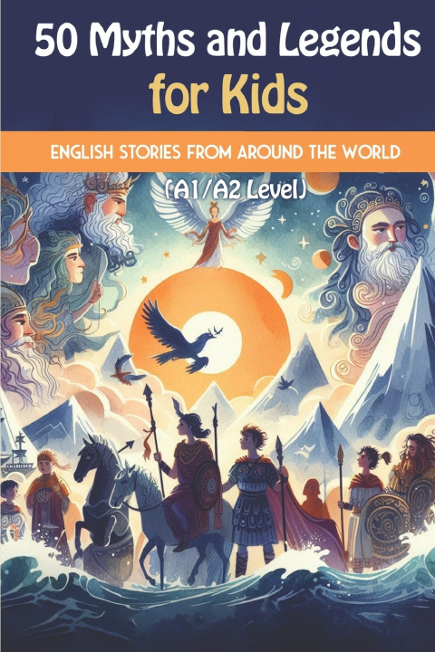 Kniha 50 Myths and Legends for Kids Elizabeth Snow