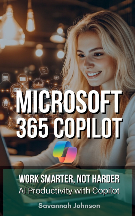 Kniha MICROSOFT 365 Copilot Savannah Johnson