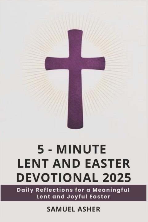 Kniha 5 - Minute Lent and Easter Devotional 2025 Samuel Asher
