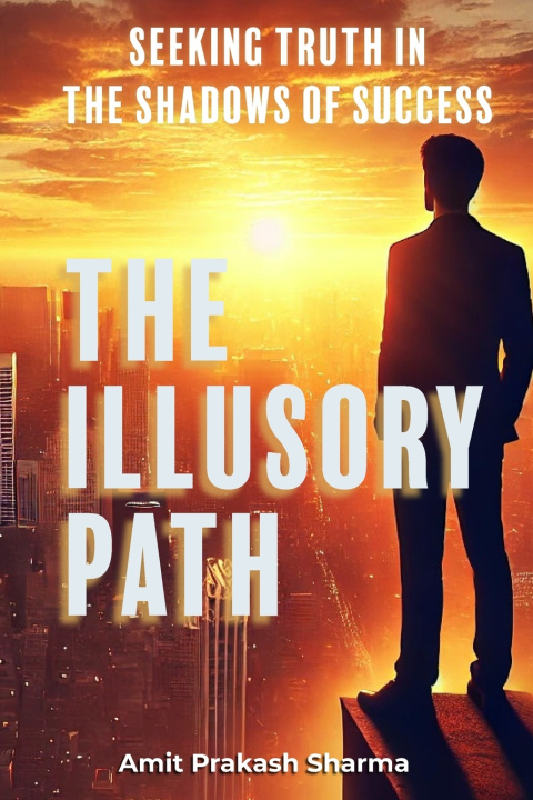 Kniha The Illusory Path Amit Prakash Sharma