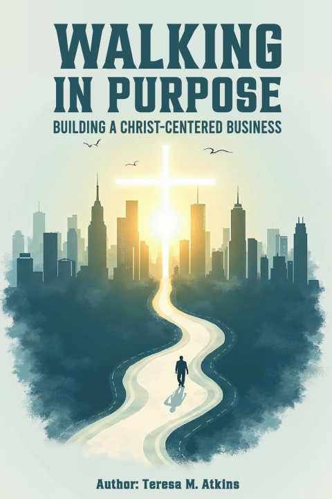 Kniha Walking in Purpose Teresa M Atkins
