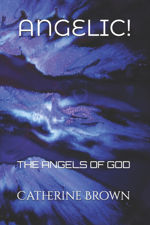 Kniha Angelic! Catherine Brown