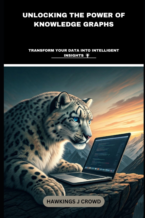 Book Unlocking The Power Of Knowledge Graphs Hawkings J Crowd