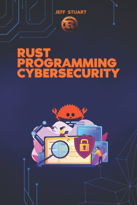 Book Rust Programming Language for Cybersecurity Jeff Stuart