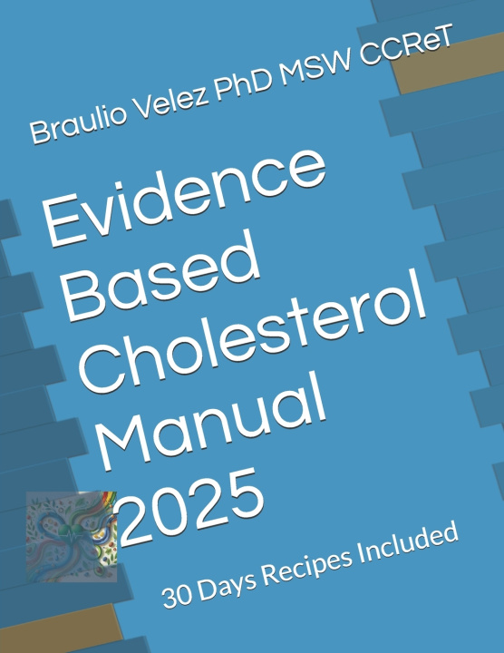 Kniha Evidence Based Cholesterol Manual 2025 Braulio M Velez PhD MSW CCReT
