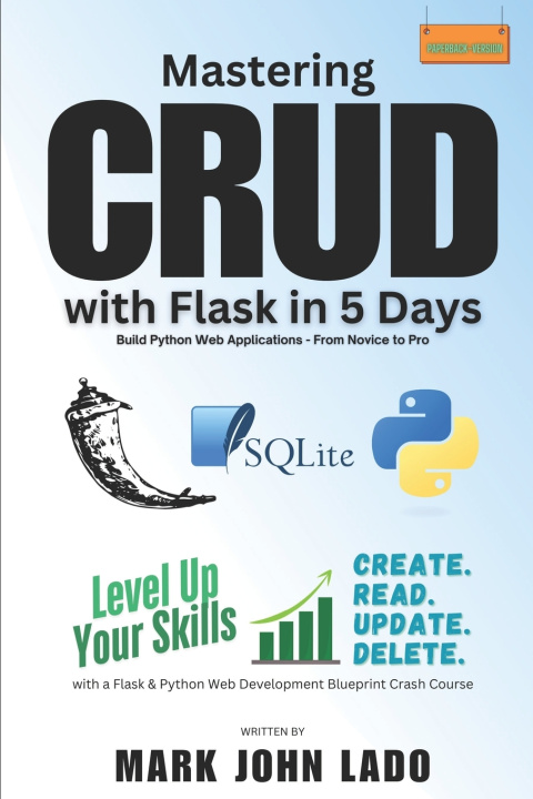 Kniha Mastering CRUD with Flask in 5 Days; Build Python Web Applications - From Novice to Pro MARK JOHN PEREZ LADO