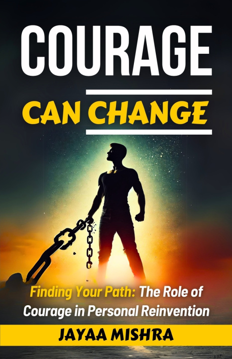 Kniha Courage can Change Jayaa Mishra