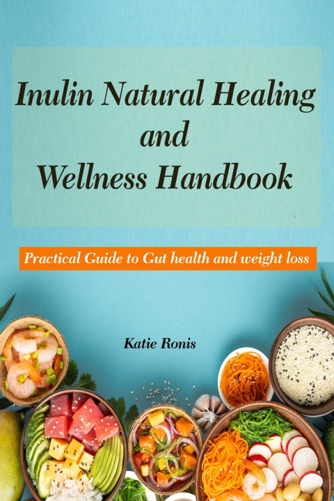 Kniha Inulin Natural Healing and Wellness Handbook Katie Ronis