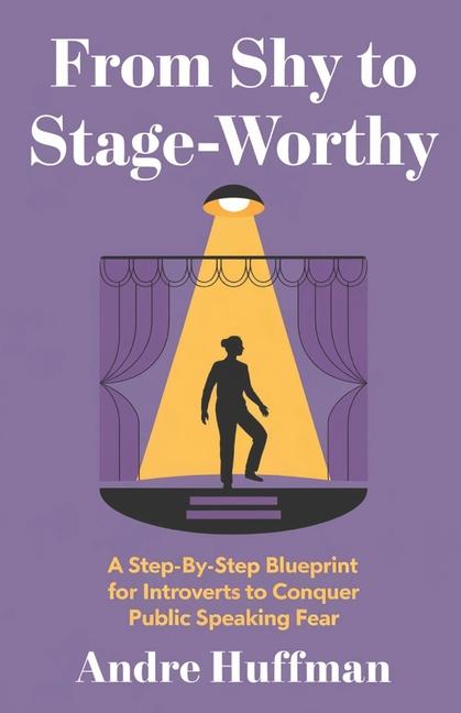 Kniha From Shy to Stage-Worthy Andre Huffman