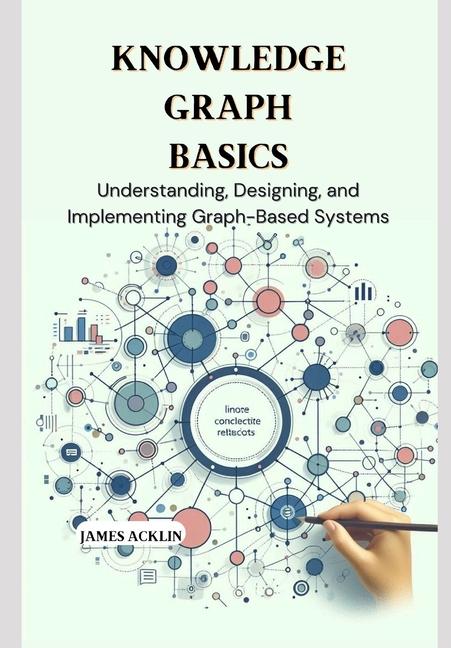 Knjiga Knowledge Graph Basics James Acklin