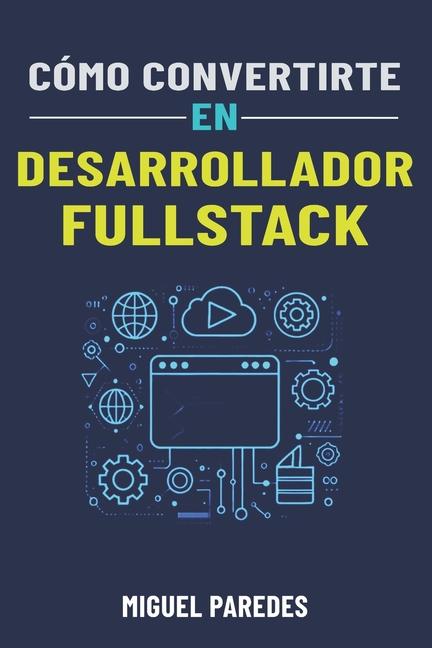 Knjiga Cómo convertirte en desarrollador fullstack Miguel Paredes