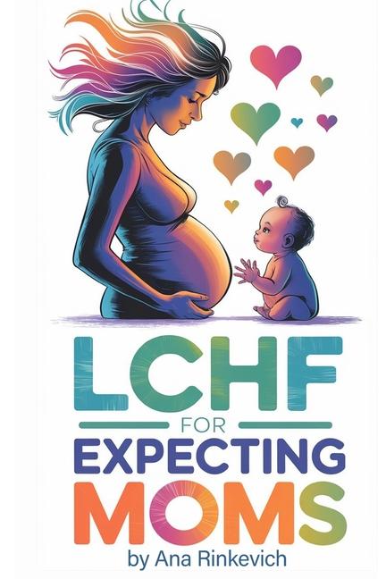 Kniha LCHF for Expecting Moms Ana Rinkevich