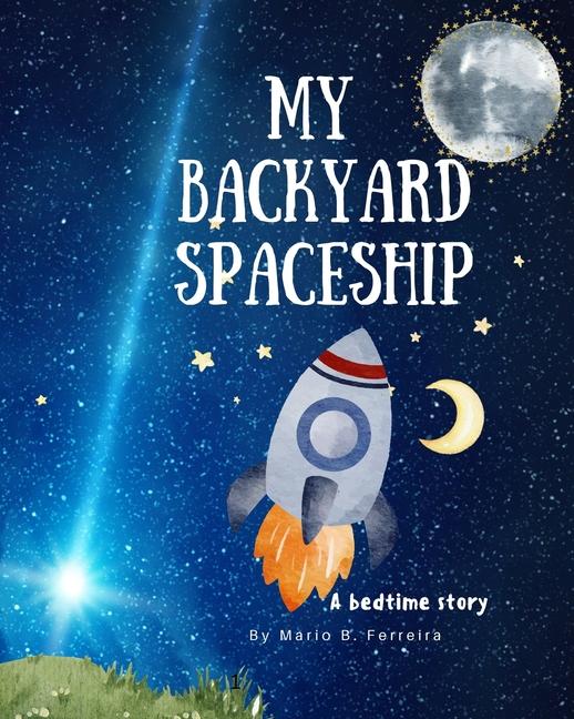 Kniha My Backyard Spaceship Mario B. Ferreira