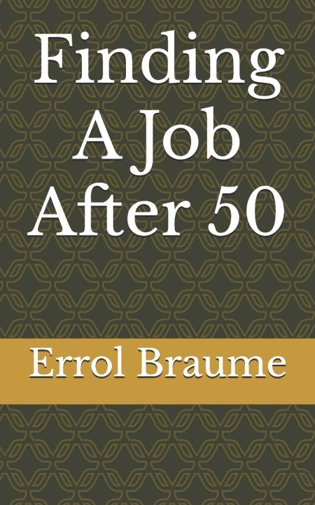 Kniha Finding A Job After 50 Errol Cauduell Braume