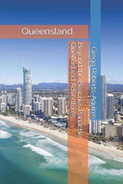 Knjiga Beyond the Beaches Panache Queensland Adventures Gregg Roberts-Aguirre