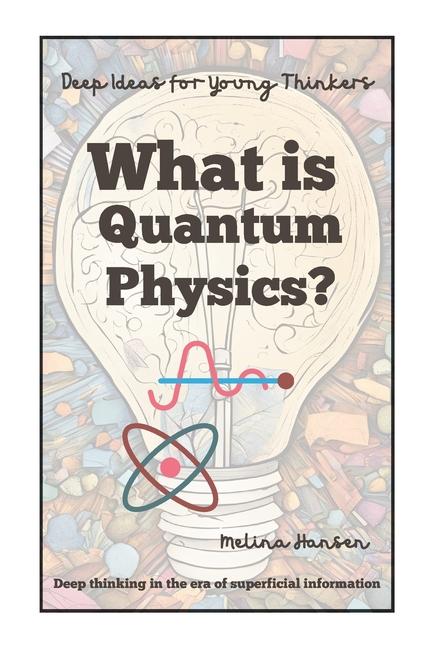 Kniha What is Quantum Physics? Melina Hansen