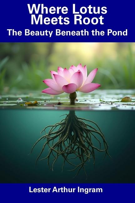 Kniha Where Lotus Meets Root Lester Arthur Ingram
