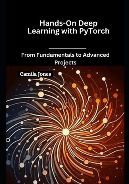 Kniha Hands-On Deep Learning with PyTorch Camila Jones