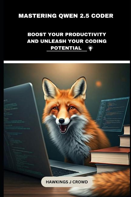 Kniha Mastering Qwen 2.5 Coder Hawkings J Crowd