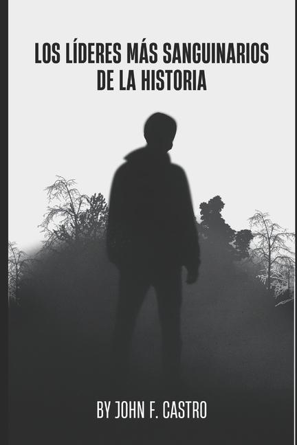Knjiga Los Líderes más sanguinarios de la Historia John F. Castro