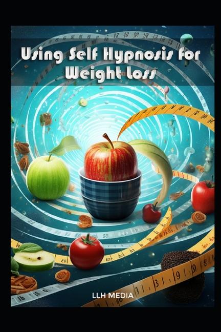 Kniha Using Self Hypnosis for Weight Loss LLH Media