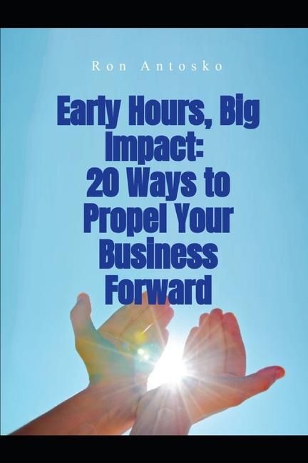 Kniha Early Hours, Big Impact Ron Antosko
