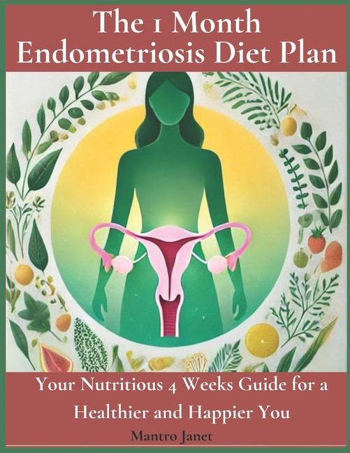 Kniha The 1 Month Endometriosis Diet Plan Mantro Janet