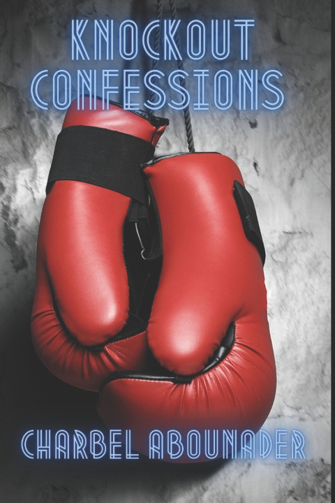 Knjiga Knockout Confessions Charbel Abounader