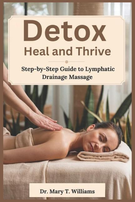 Kniha Detox, Heal, Thrive Dr. Mary T Williams
