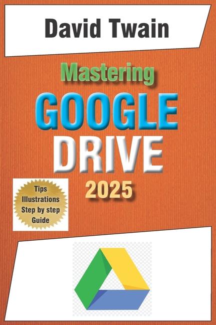 Kniha Mastering Google Drive 2025 David Twain